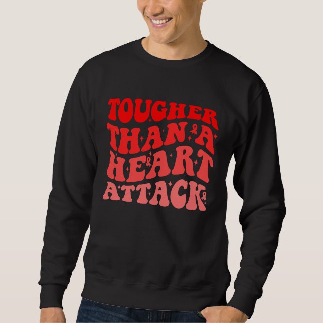 Tougher Than A Heart Attack Heart Disease Awarenes Sweatshirt (Front)