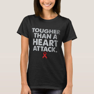 Tougher Than A Heart Attack Heart Disease Awarenes T-Shirt
