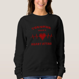 Tougher Than a Heart Attack Survivor Cardiac Patie Sweatshirt