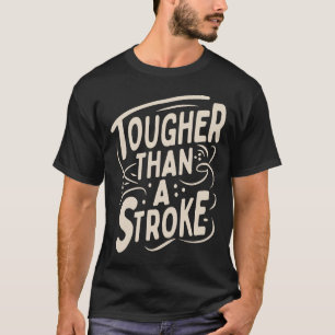 Tougher Than A Stroke - Stroke T-Shirt