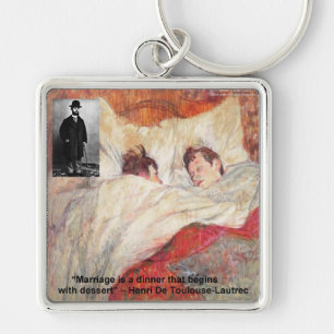 Toulouse-Lautrec Marriage Quote Gifts & Tees Key Ring