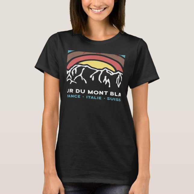 Tour du Mont Blanc Chamonix France Italy Switzerla T-Shirt (Front)