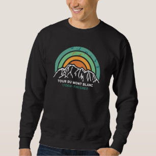 Tour du Mont Blanc Finisher Chamonix France Hiking Sweatshirt