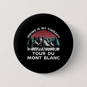 Tour Du Mont Blanc Hiking Is My Therapy Outdoors T 6 Cm Round Badge