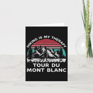 Tour Du Mont Blanc Hiking Is My Therapy Outdoors T Card