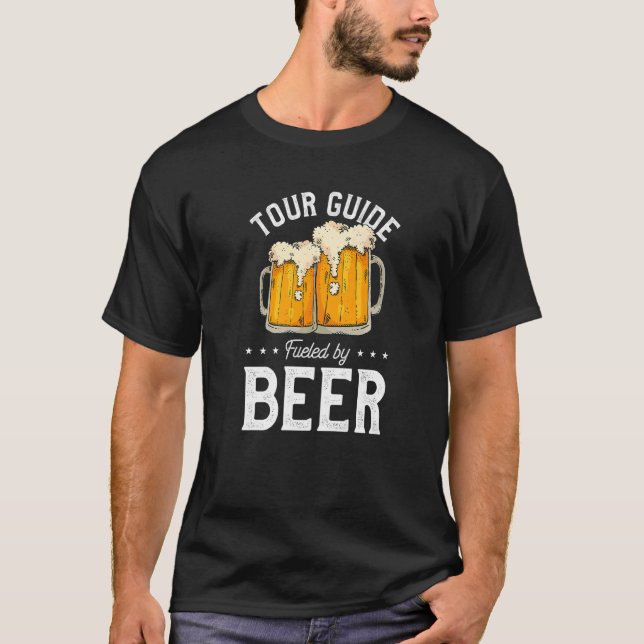 Tour Guide Fueled By Beer Tourist Guide Beer Drink T-Shirt (Front)