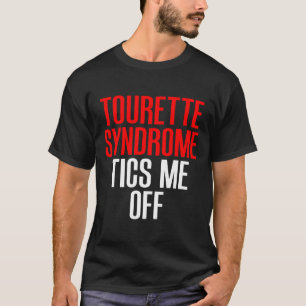 Tourette Syndrome Awareness Tourettes Tics Me Off  T-Shirt