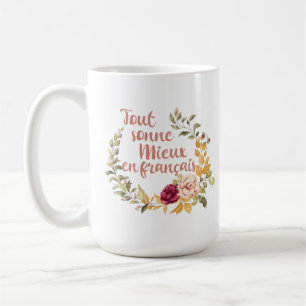 Tout Sonne Mieux en Français French Coffee Mug