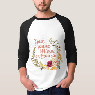 Tout Sonne Mieux en Français French T-Shirt