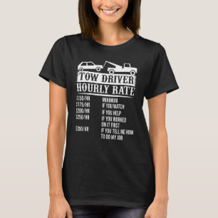 Tow Driver Trucker Hourly Rate Tow Truck Driver T-Shirt