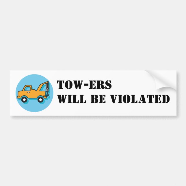 Tow-ers will be violated Bumper Sticker (Front)