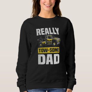 Tow Some Dad  Wrecker Tow Trucker Tow Truck Driver Sweatshirt
