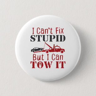 Tow Truck Driver Can't Fix Stupid But Can Tow It 6 Cm Round Badge