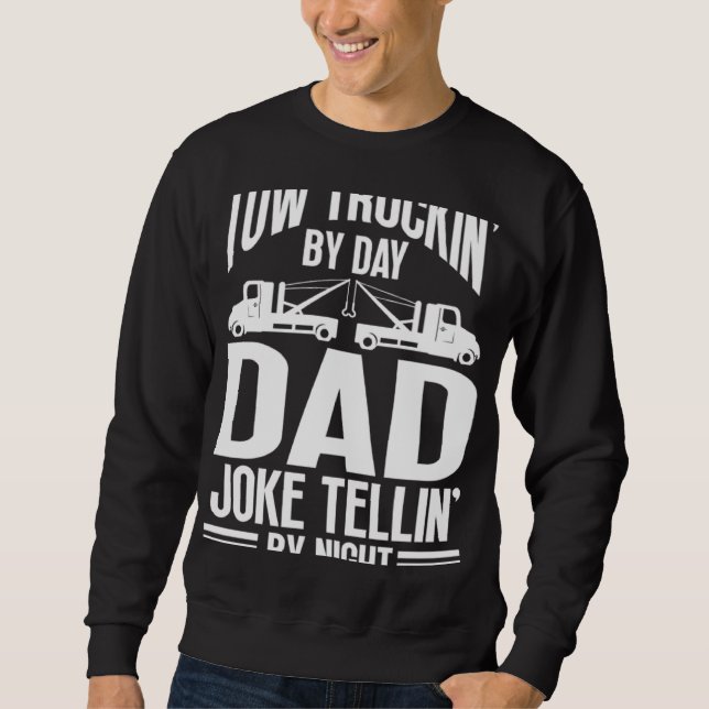 Tow Truck Driver Dad Trucker Joke Sweatshirt (Front)