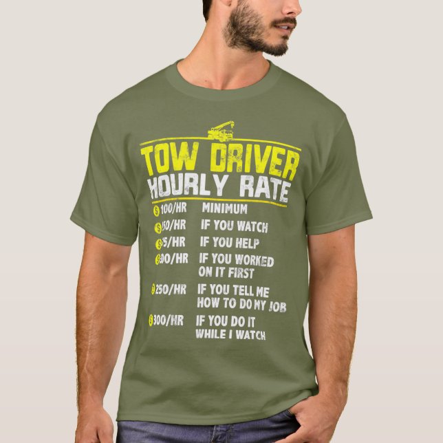 Tow Truck Driver Funny hourly rate gift Towing T-Shirt (Front)