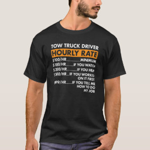 Tow Truck Driver Hourly Rate Tow Truck Operator T-Shirt