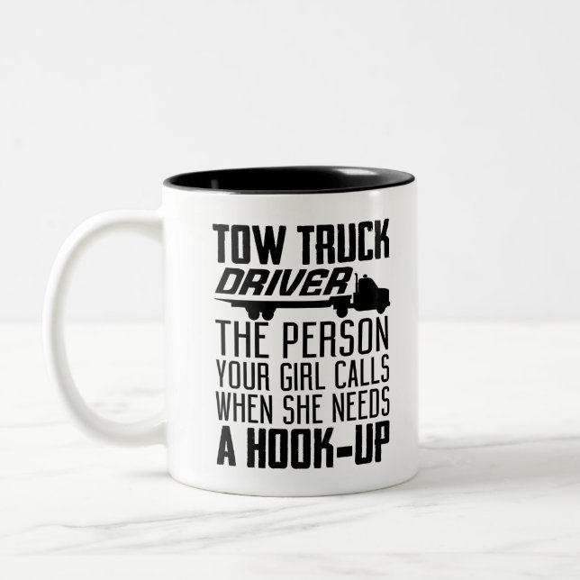 Tow truck driver the person your girl calls when s Two-Tone coffee mug (Left)