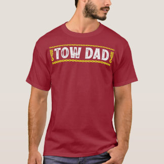 Tow Truck Driver Tow Dad Fathers Day T-Shirt