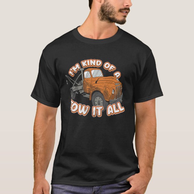 Tow Truck Driver Tow Trucker Pun I'm Kind Of A Tow T-Shirt (Front)