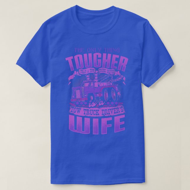 TOW TRUCK DRIVERS WIFE Funny Tow Truck Drivers  Pr T-Shirt (Design Front)