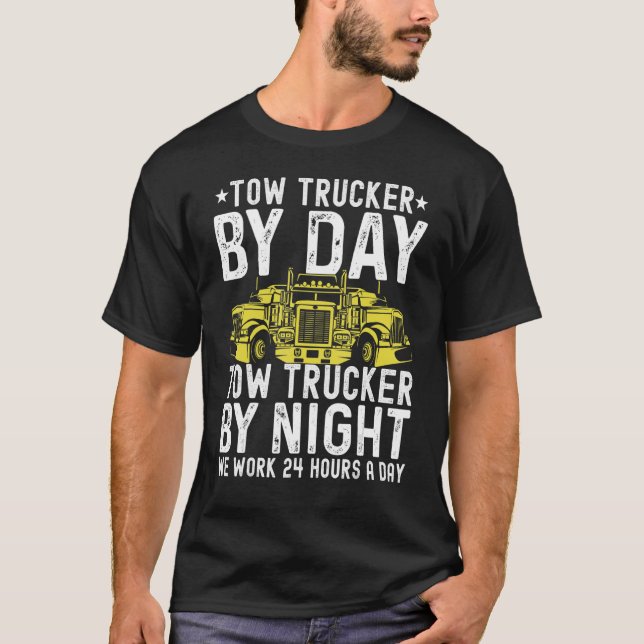 Tow Trucker By Day Tow Trucker By Night Tow Truck  T-Shirt (Front)