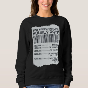 Tow Trucker Operator  Tow Truck Driver Hourly Rate Sweatshirt