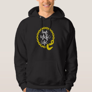 Tow Wife Life Tow Truck Driver Wife Hoodie