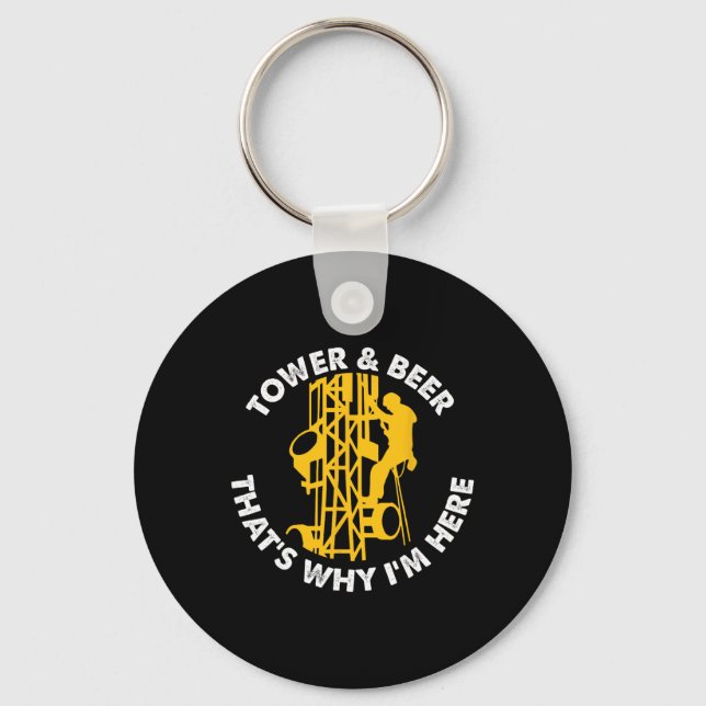 Tower And Beer That's Why I'm Here Tower Climber  Key Ring (Front)