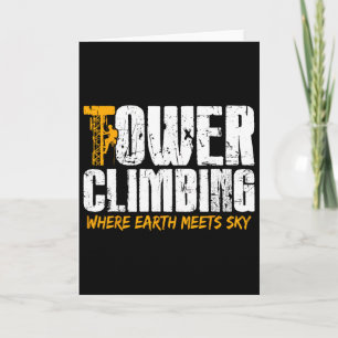 Tower Climber Gifts - Tower Climbing Where Earth M Card