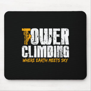 Tower Climber Gifts - Tower Climbing Where Earth M Mouse Pad