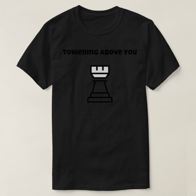 Towering Above You  T-Shirt (Design Front)