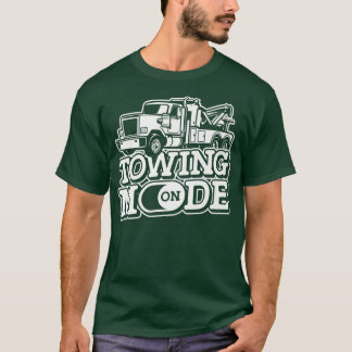 Towing Mode On - Wrecker Breakdown Recovery Tow Tr T-Shirt