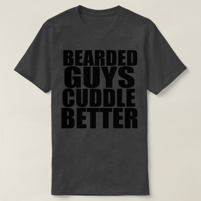 Town Tees Beard Guys Cuddle Better Shirt (Design Front)