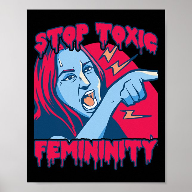 Toxic Femininity Masculinity Anti-feminist Saying  Poster (Front)