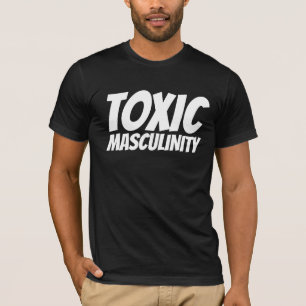 TOXIC MASCULINITY DAD T-SHIRTS
