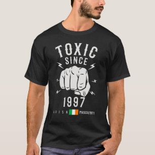 Toxic Masculinity Since 1997 Birthday For Men Of F T-Shirt