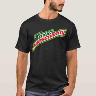 Toxic Masculinity T-Shirt
