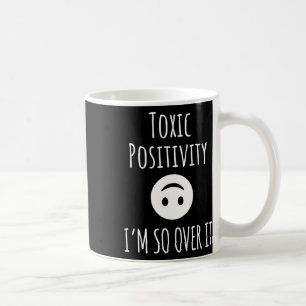 Toxic Positivity Suicide Prevention Awareness  Coffee Mug