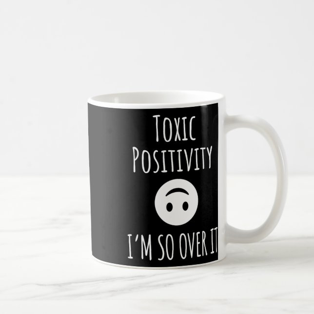 Toxic Positivity Suicide Prevention Awareness  Coffee Mug (Right)