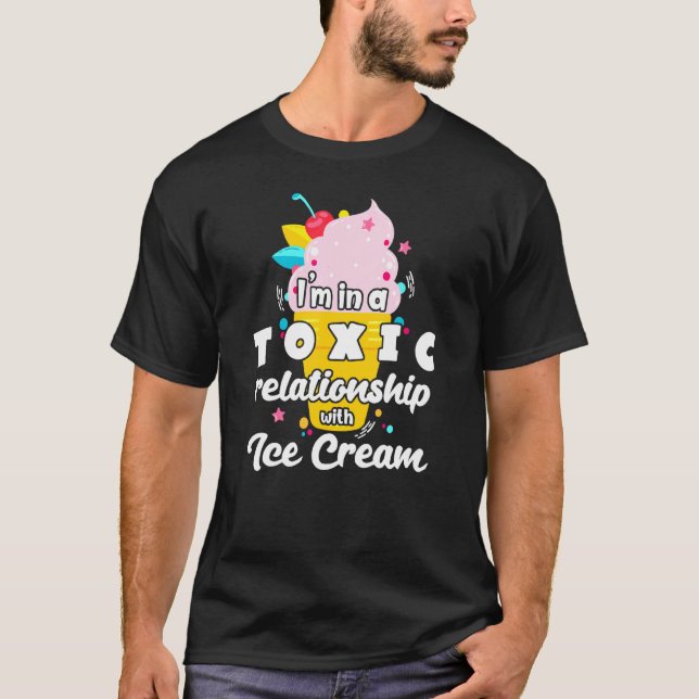Toxic Relationship With Ice Cream T-Shirt (Front)