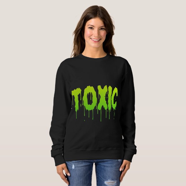 TOXIC SWEATSHIRT (Front Full)