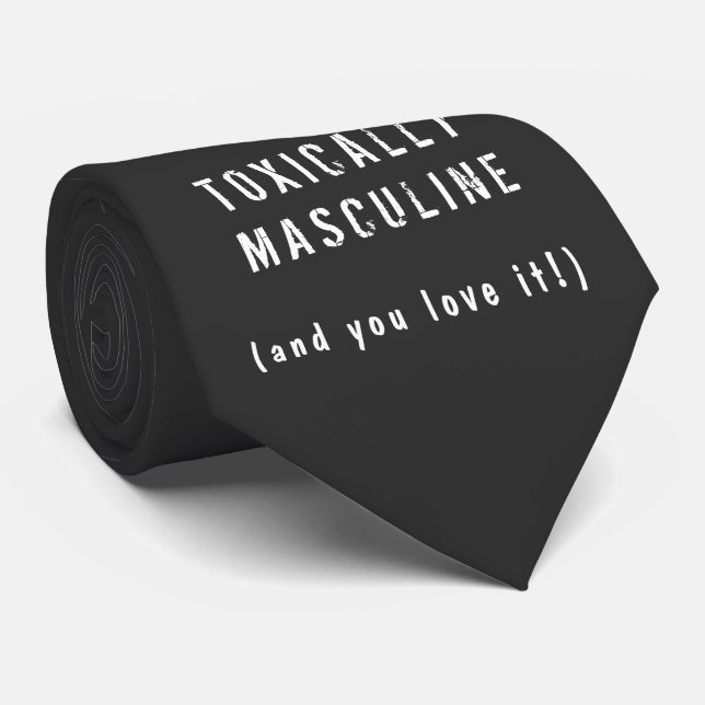 Toxically Masculine Tie (Rolled)