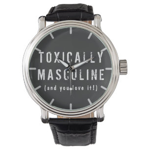 Toxically Masculine Watch