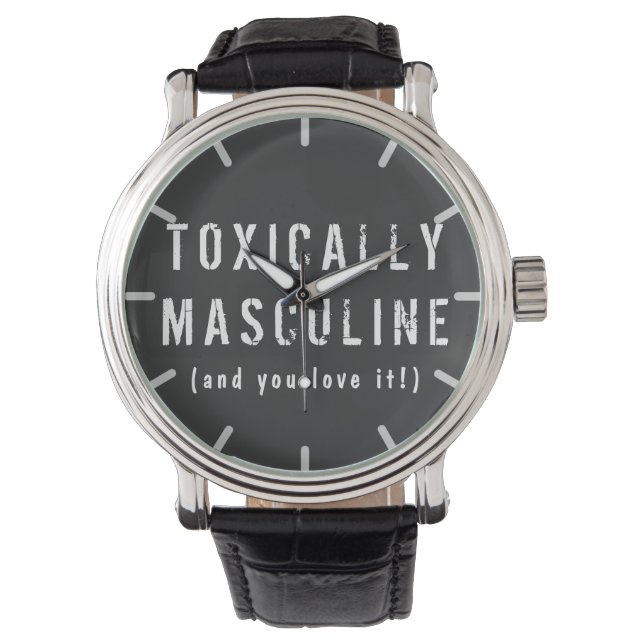 Toxically Masculine Watch (Front)