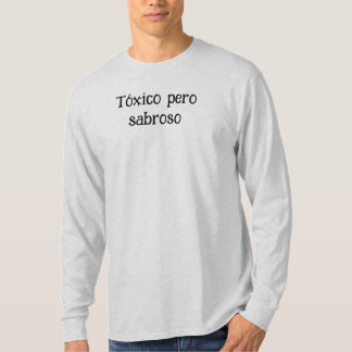Tóxico pero Sabroso – Funny Mexican Meme Tee