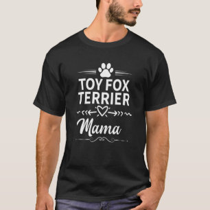 Toy Fox Terrier Mama Dog Owner Gifts Dog Mom T-Shirt