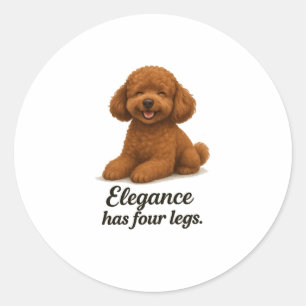 Toy Poodle � Elegance Has Four Legs Classic Round Sticker