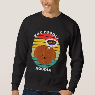 Toy Poodle Noodle Sweatshirt