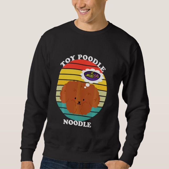 Toy Poodle Noodle Sweatshirt (Front)
