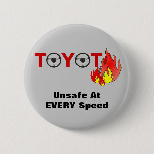 Toyota: Unsafe At EVERY Speed 6 Cm Round Badge